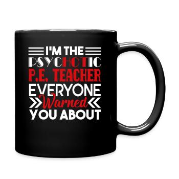 PE Teacher Psychotic PE Teacher - Full Colour Mug - black - Right