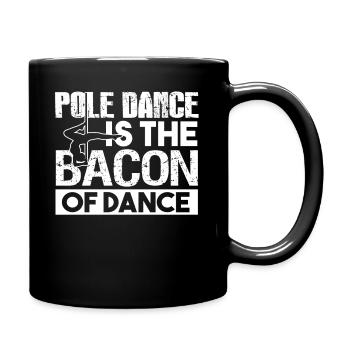 Pole Dance Pole Dance Is The Bacon Of Dance - Full Colour Mug - black - Right