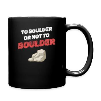 Nach Boulder Oder Nicht Nach Boulder Bergsteiger - Tasse einfarbig - Schwarz - Rechts