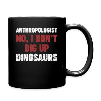Anthropologe Nein, Ich Grabe Die Alte Geologie - Tasse einfarbig - Schwarz - Rechts