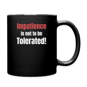 L’impatience n’est pas tolérable ! Comportement calme - Mug uni - noir - Droite