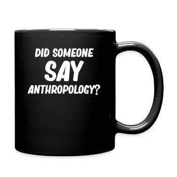 Did someone say anthropology? Age - Full Colour Mug - black - Right