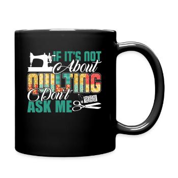 Quilting Ask Me About Quilting - Full Colour Mug - black - Right