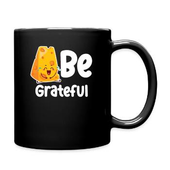 Be Grateful Cheese Wortspiele Cheddar Mozzarella - Tasse einfarbig - Schwarz - Rechts