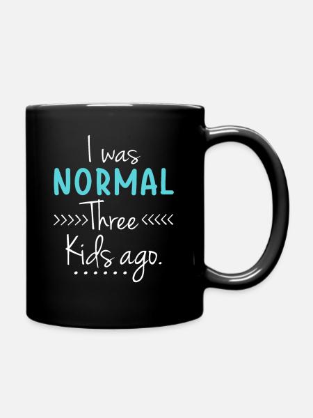 Ich war vor drei Kindern normal Lustige neue Mutter - Tasse einfarbig - Schwarz
