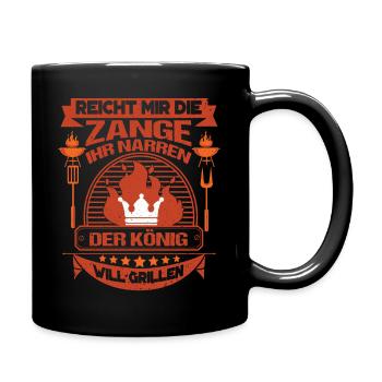 Reicht Mir Die Zange Der König Will Grillen - Tasse einfarbig - Schwarz - Rechts
