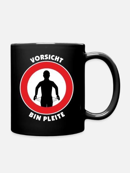Vorsicht Achtung - bin Pleite - Tasse einfarbig - Schwarz