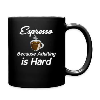 Espresso because growing up is hard - Full Colour Mug - black - Right