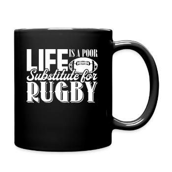 Rugby Life Is Poor Substitute For Rugby - Full Colour Mug - black - Right