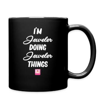 I'm a jeweler and I do jewelry things, - Full Colour Mug - black - Right