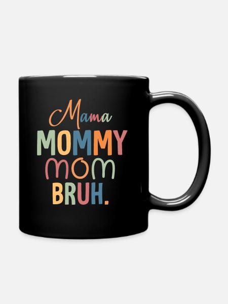 Mama Mama Mama Bruh Mama Und Ich Lustige Junge Mama - Tasse einfarbig - Schwarz