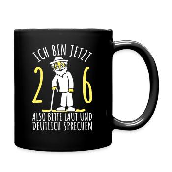 26. Geburtstag 26er 26ter Ich bin jetzt 26 Jahre - Tasse einfarbig - Schwarz - Rechts