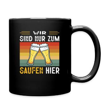 Wir Sind Nur Zum Saufen Hier Bier Partyurlaub JGA - Tasse einfarbig - Schwarz - Rechts