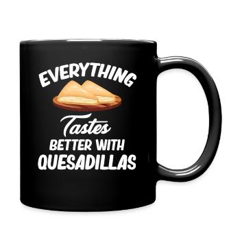 Everything tastes better with quesadillas, burritos, - Full Colour Mug - black - Right