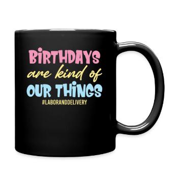 Birthdays are kind of our thing - Full Colour Mug - black - Right