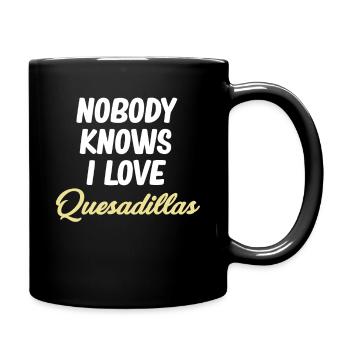 Nobody knows I love quesadillas - Full Colour Mug - black - Right