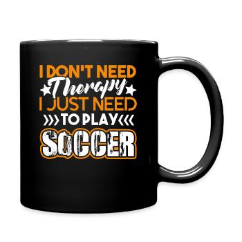 Soccer I just Need To Play Soccer - Full Colour Mug - black - Right