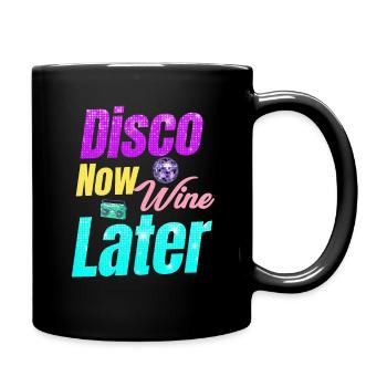 Disco Now Wine Later Classic Groovy Vintage - Tasse einfarbig - Schwarz - Rechts