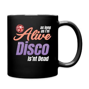As long as I'm alive, disco ain't dead, groovy - Full Colour Mug - black - Right