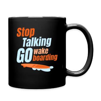 Hören Sie Auf Zu Reden, Gehen Sie Wakeboarden, - Tasse einfarbig - Schwarz - Rechts