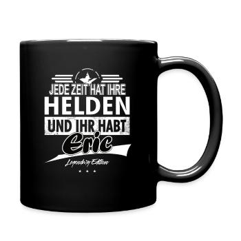 Jede Zeit hat Ihre Helden Ihr habt Eric - Tasse einfarbig - Schwarz - Rechts