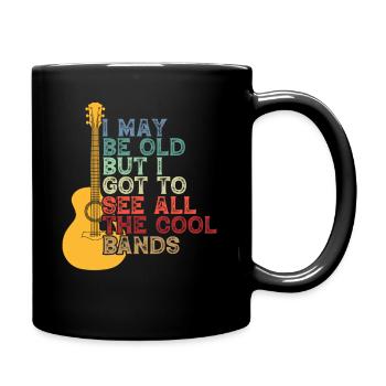 Ich mag alt sein, aber ich habe all die coolen Bands gesehen - Tasse einfarbig - Schwarz - Rechts
