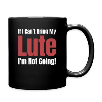 If I can't bring my lute, go - Full Colour Mug - black - Right
