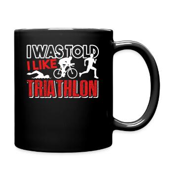 Triathlon I Was Told I Like Triathlon - Full Colour Mug - black - Right