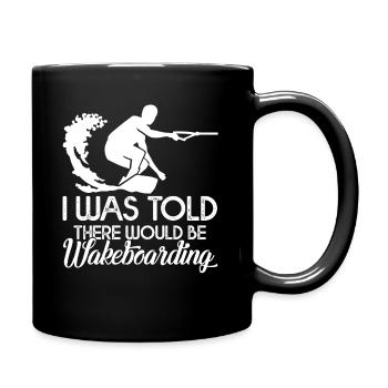 I Was Told There Would Be Wakeboarding - Full Colour Mug - black - Right