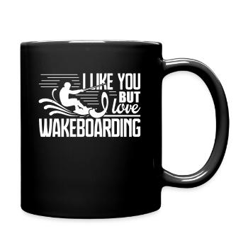 Wakeboarding I Like You But I Love Wakeboarding - Full Colour Mug - black - Right