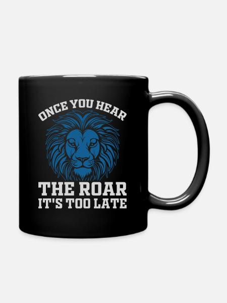 Lion - quand vous entendez le rugissement, il est trop tard - Mug uni - noir