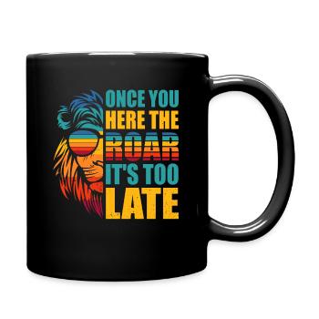 Lion - Dès que vous entendez le rugissement, il est trop tard - Mug uni - noir - Droite