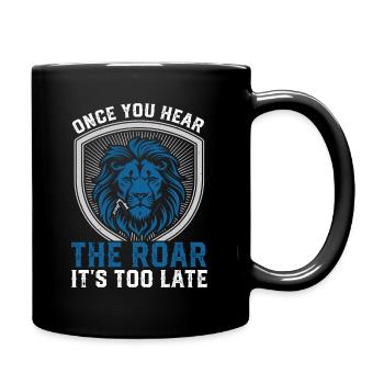 Lion - Dès que vous entendez le rugissement, il est trop tard - Mug uni - noir - Droite