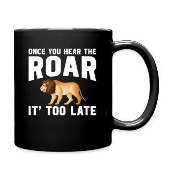 Lion - Dès que vous entendez le rugissement, il est trop tard - Mug uni - noir - Droite