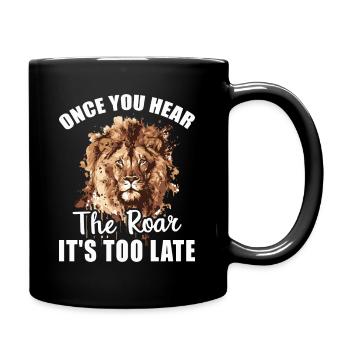 Lion - Dès que vous entendez le rugissement, il est trop tard - Mug uni - noir - Droite