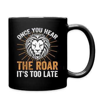 Lion - Dès que vous entendez le rugissement, il est trop tard - Mug uni - noir - Droite