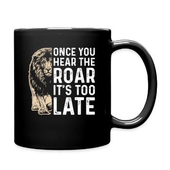 Lion - Dès que vous entendez le rugissement, il est trop tard - Mug uni - noir - Droite