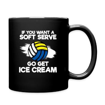 If You Want A Soft Serve Go Get Ice Cream - Tasse einfarbig - Schwarz - Rechts