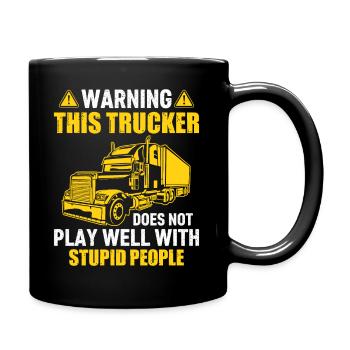 Warning This Trucker Does Not Play Well With Stupi - Full Colour Mug - black - Right