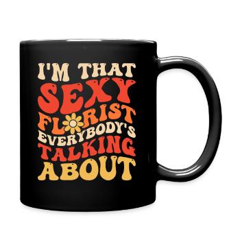 Ich bin die sexy Floristin, von der alle reden - Tasse einfarbig - Schwarz - Rechts