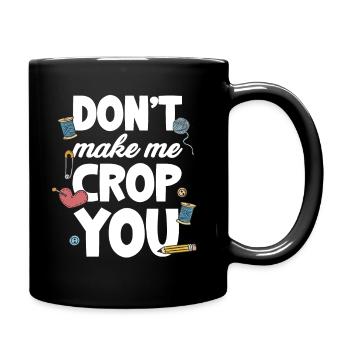 Don't Make Me Crop You Crafting Pottery - Full Colour Mug - black - Right