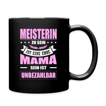 Meisterin Zu Sein Eine Ehre Mama Sein Unbezahlbar - Tasse einfarbig - Schwarz - Rechts