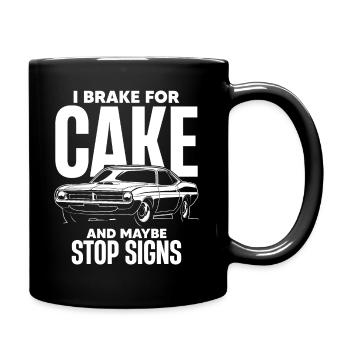 Ich bremse für Kuchen... Und vielleicht Stoppschilder. - Tasse einfarbig - Schwarz - Rechts