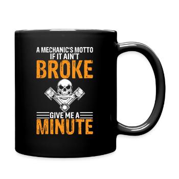 Das Motto eines Mechanikers: "Wenn es nicht kaputt ist, gib mir einen - Tasse einfarbig - Schwarz - Rechts