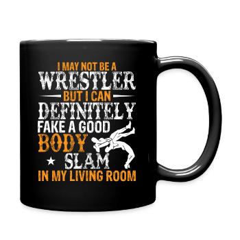 Ich bin vielleicht kein Wrestler, aber ich kann definitiv vortäuschen - Tasse einfarbig - Schwarz - Rechts