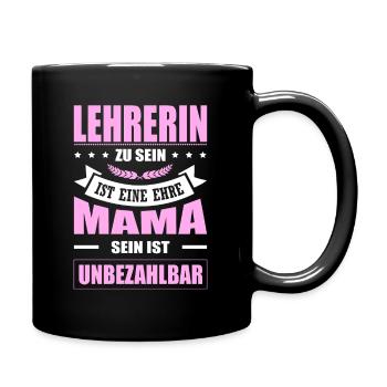 Lehrerin Zu Sein Eine Ehre Mama Sein Unbezahlbar - Tasse einfarbig - Schwarz - Rechts