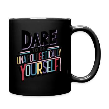 Trauen Sie sich, unapologetisch Sie selbst zu sein Kunstdruck - Tasse einfarbig - Schwarz - Rechts