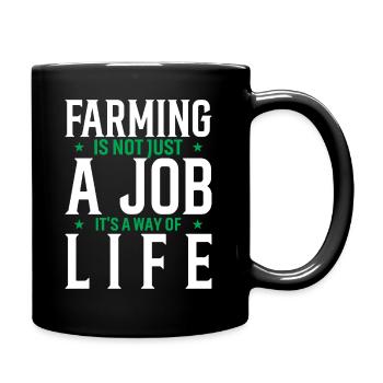 Farming Is Not Just A Job, It's A Way Of Life. - Full Colour Mug - black - Right