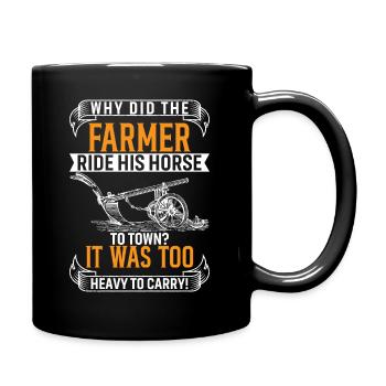 Did The Farmer Ride His Horse To Town? It Was Too - Full Colour Mug - black - Right