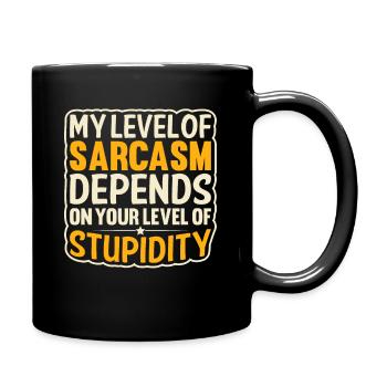 My sarcasm depends on your stupidity - Full Colour Mug - black - Right